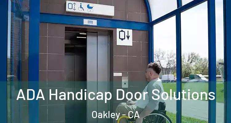  ADA Handicap Door Solutions Oakley - CA