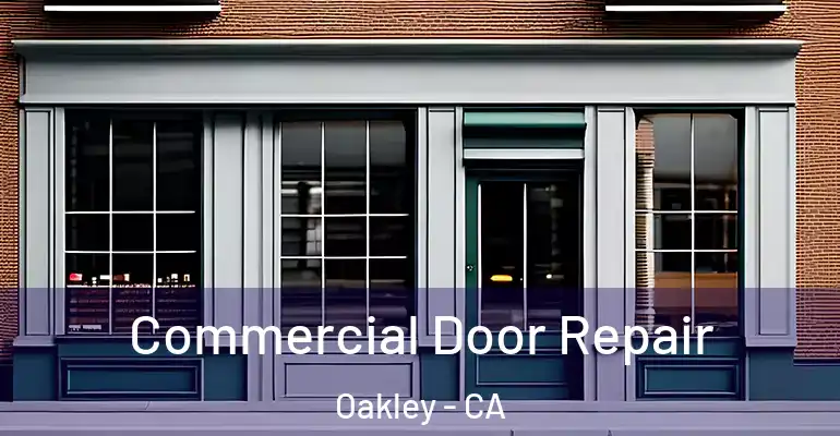  Commercial Door Repair Oakley - CA