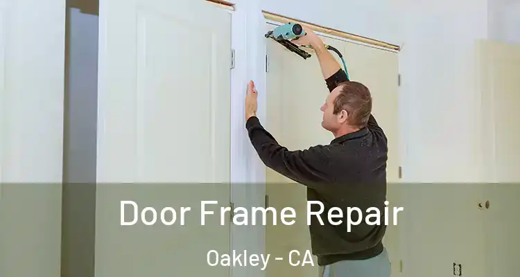  Door Frame Repair Oakley - CA