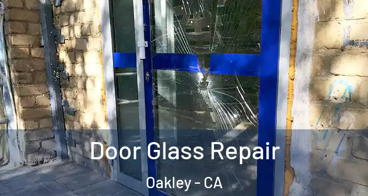  Door Glass Repair Oakley - CA