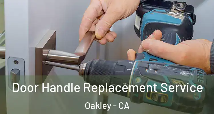  Door Handle Replacement Service Oakley - CA