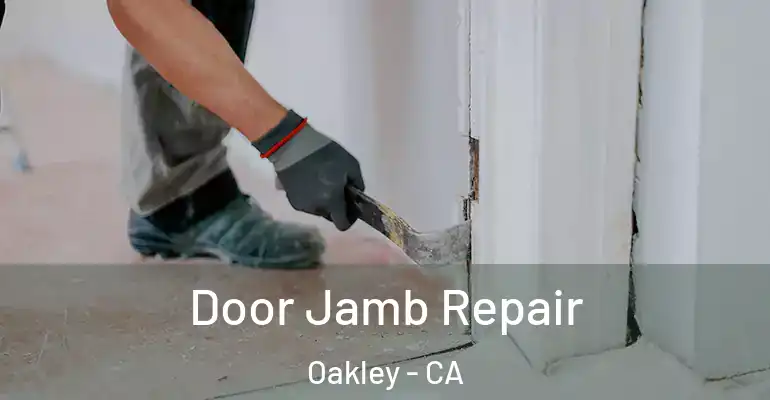  Door Jamb Repair Oakley - CA