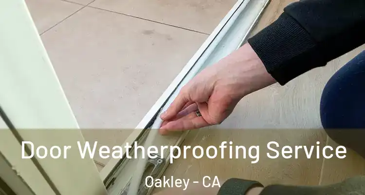  Door Weatherproofing Service Oakley - CA