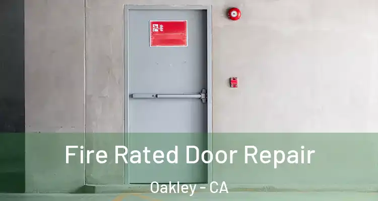  Fire Rated Door Repair Oakley - CA