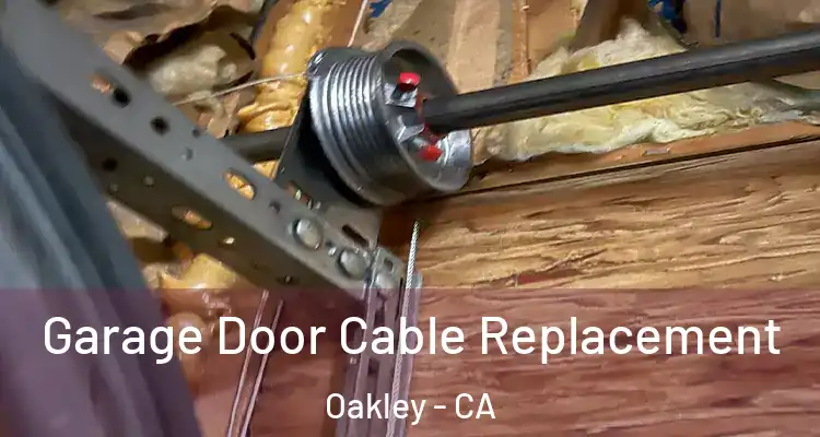  Garage Door Cable Replacement Oakley - CA