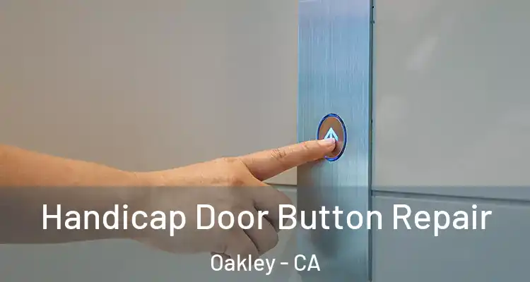  Handicap Door Button Repair Oakley - CA