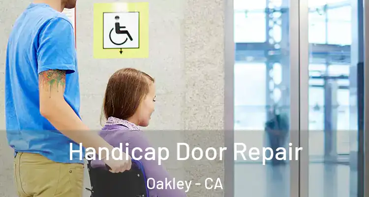  Handicap Door Repair Oakley - CA