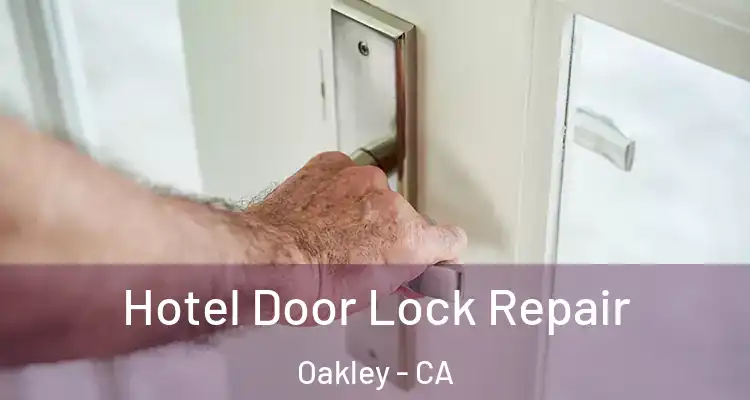  Hotel Door Lock Repair Oakley - CA