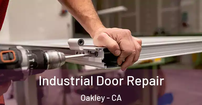  Industrial Door Repair Oakley - CA