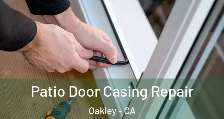  Patio Door Casing Repair Oakley - CA