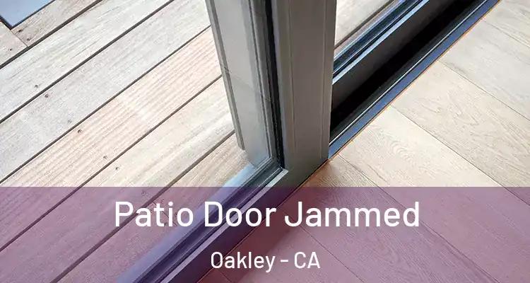 Patio Door Jammed Oakley - CA