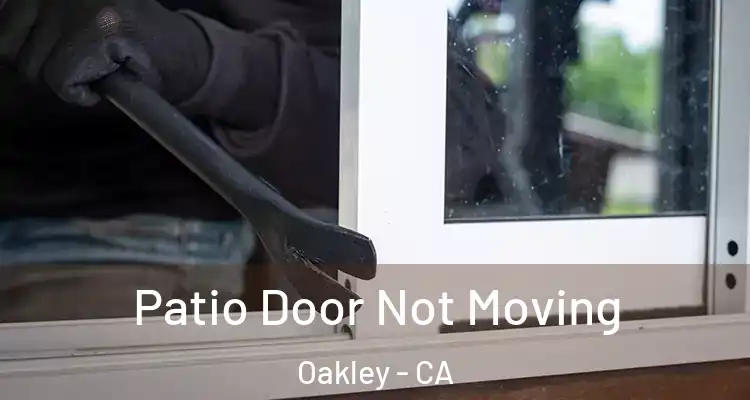  Patio Door Not Moving Oakley - CA
