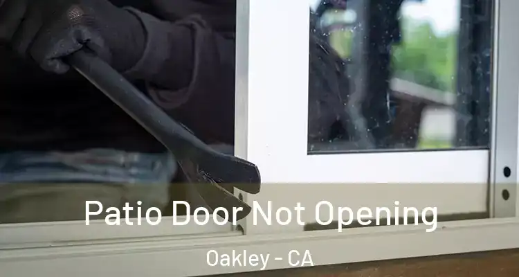  Patio Door Not Opening Oakley - CA