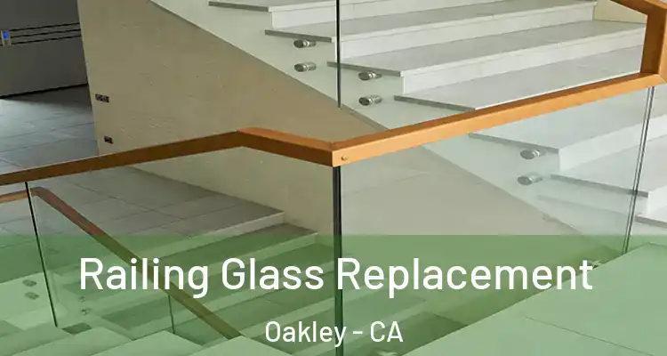 Railing Glass Replacement Oakley - CA