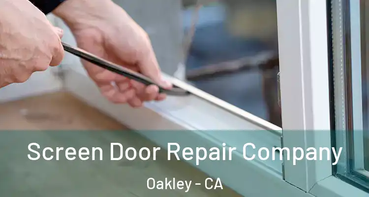  Screen Door Repair Company Oakley - CA