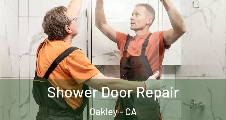  Shower Door Repair Oakley - CA