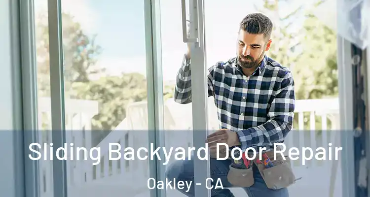  Sliding Backyard Door Repair Oakley - CA