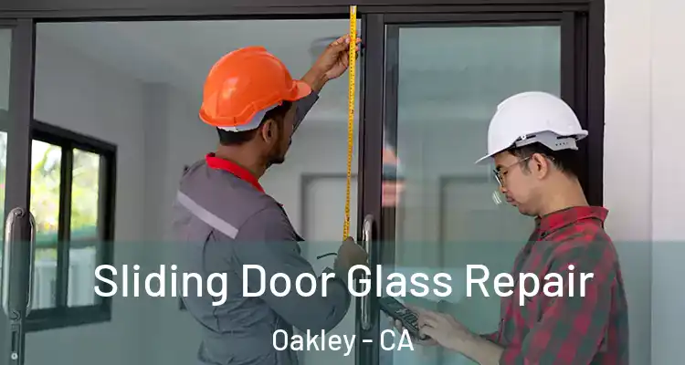  Sliding Door Glass Repair Oakley - CA