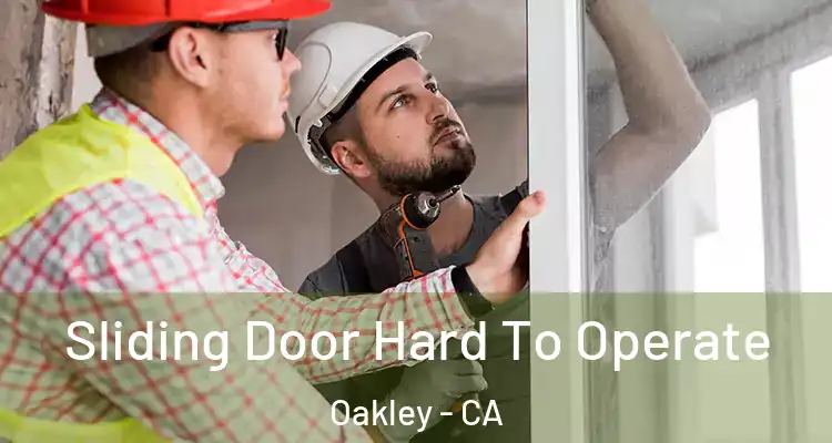  Sliding Door Hard To Operate Oakley - CA