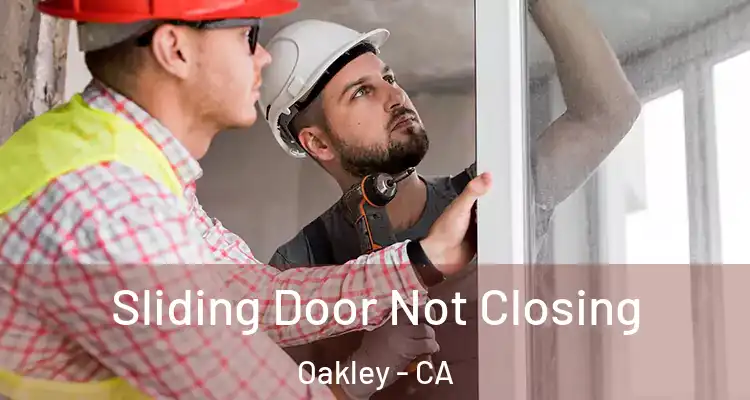  Sliding Door Not Closing Oakley - CA