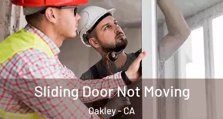  Sliding Door Not Moving Oakley - CA