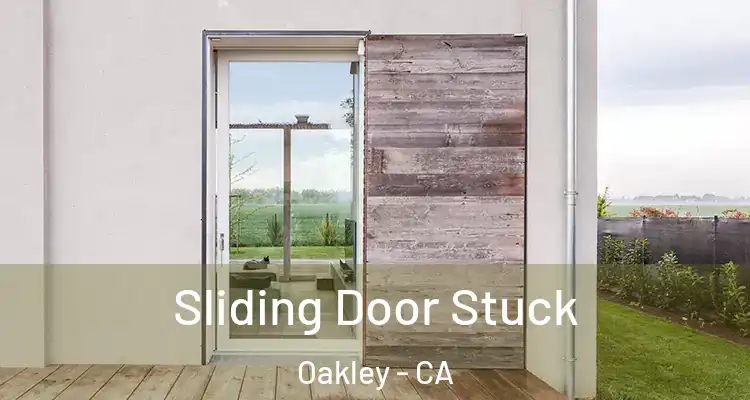  Sliding Door Stuck Oakley - CA