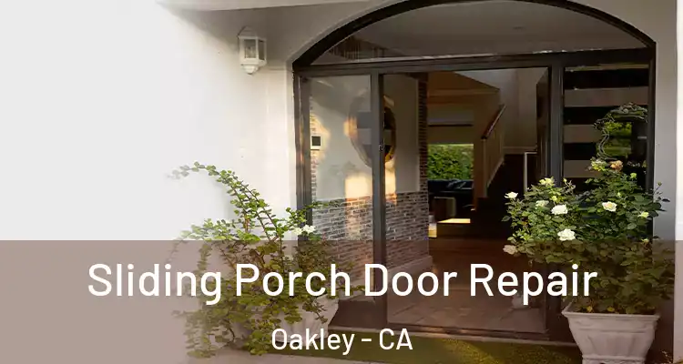 Sliding Porch Door Repair Oakley - CA