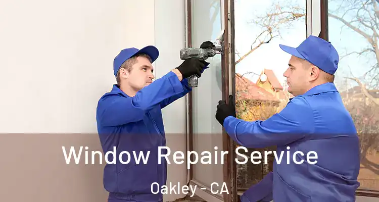  Window Repair Service Oakley - CA